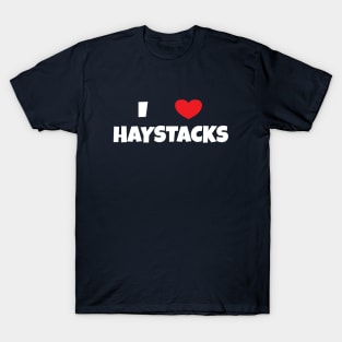 I Love Haystacks 2 White T-Shirt